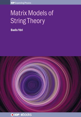 Matrix Models of String Theory 0750317663 Book Cover