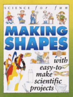 Making Shapes (Science for Fun) 0749628758 Book Cover