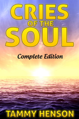 Cries of the Soul: Complete Edition 1542514290 Book Cover