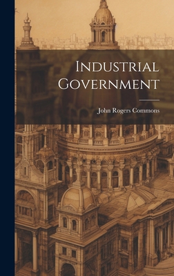 Industrial Government 1019634731 Book Cover