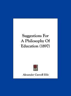 Suggestions for a Philosophy of Education (1897) 1161981446 Book Cover