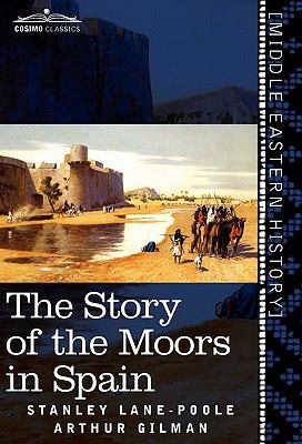 The Story of the Moors in Spain 1616404310 Book Cover