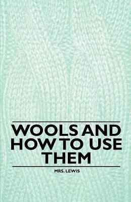 Wools and how to Use Them 1445529025 Book Cover