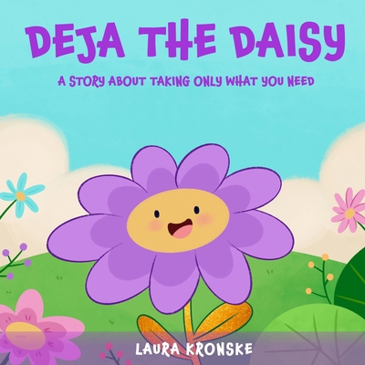 Deja the Daisy: A story about taking only what ... 1737605392 Book Cover