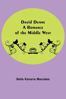 David Dunne A Romance Of The Middle West 9354590500 Book Cover