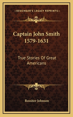 Captain John Smith 1579-1631: True Stories Of G... 1164487760 Book Cover