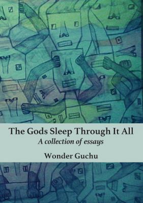 The Gods Sleep Through It All: A collection of ... 177906358X Book Cover