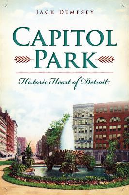 Capitol Park:: Historic Heart of Detroit 1626193746 Book Cover