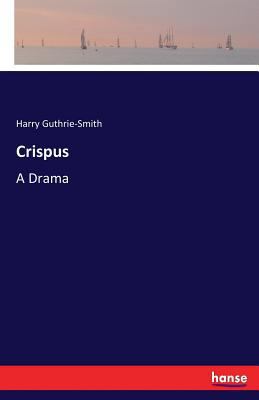 Crispus: A Drama 3337303242 Book Cover