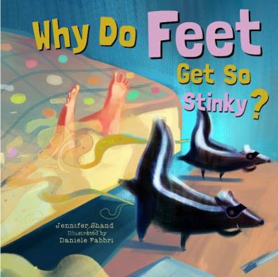 Why Do Feet Get So Stinky? 148670381X Book Cover