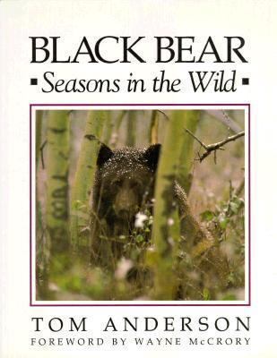 Black Bear: Seasons in the Wild 0896582035 Book Cover