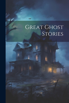 Great Ghost Stories 1022150944 Book Cover