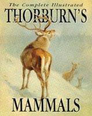 The Complete Illustrated Thorburn's Mammals 1853264938 Book Cover