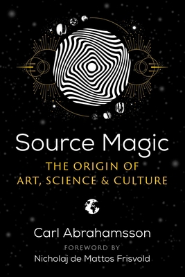 Source Magic: The Origin of Art, Science, and C... 1644115018 Book Cover