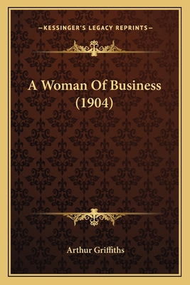 A Woman of Business (1904) 1164556762 Book Cover