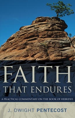 Faith That Endures: A Practical Commentary on t... 0825447771 Book Cover