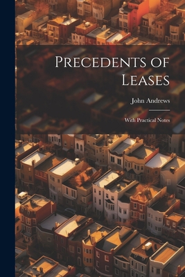 Precedents of Leases: With Practical Notes 1021727822 Book Cover
