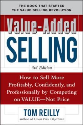 Value-Added Selling: How to Sell More Profitabl... 0071664874 Book Cover