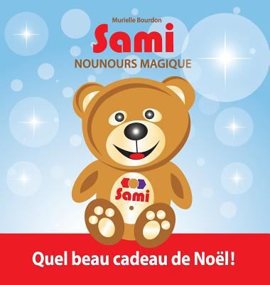 Sami Nounours Magique: Quel beau cadeau de Noël... [French] 2924526426 Book Cover