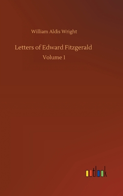 Letters of Edward Fitzgerald: Volume 1 375236761X Book Cover