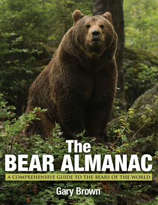 Bear Almanac: A Comprehensive Guide to the Bear... 0762788062 Book Cover