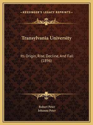 Transylvania University: Its Origin, Rise, Decl... 1169735886 Book Cover