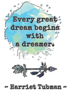 Every great dream begins with a dreamer. Harrie... 1704604761 Book Cover