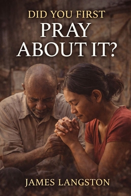 Did You First Pray about It?: Seeking God Befor... B0G8ZFJD37 Book Cover