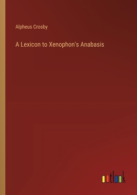 A Lexicon to Xenophon's Anabasis 3368181645 Book Cover