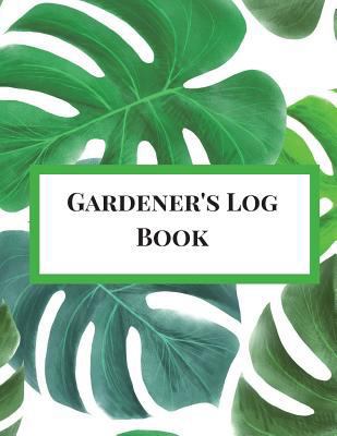 Gardener's Log Book: Gardening Planner, Gardening Log Book, Gardening Journal with Gardening Worksheet, Weekly Planners, Trackers, Harvest Records and More. 8.5x11, Paperback. Tropical Theme 1723511048 Book Cover