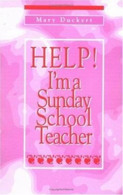 Help! I'm a Sunday School Teacher 1571532013 Book Cover