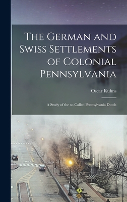 The German and Swiss Settlements of Colonial Pe... 1013317661 Book Cover