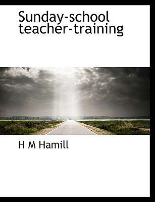 Sunday-School Teacher-Training 111512837X Book Cover