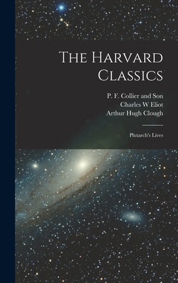 The Harvard Classics: Plutarch's Lives 1017664714 Book Cover