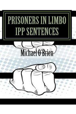 Prisoner's in Limbo IPP Sentences 1539788423 Book Cover