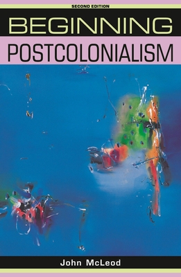Beginning Postcolonialism: Second Edition 071907858X Book Cover