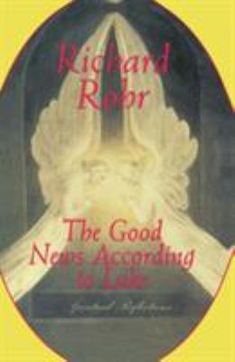 The Good News According to Luke: Spiritual Refl... 0824519663 Book Cover