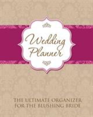 Wedding Planner: The Ultimate Organizer for the... 1630226432 Book Cover