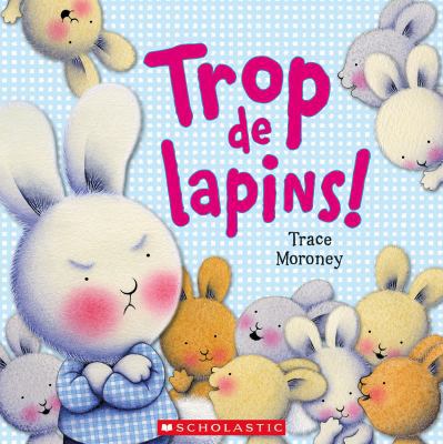 Trop de Lapins! [French] 1443165824 Book Cover