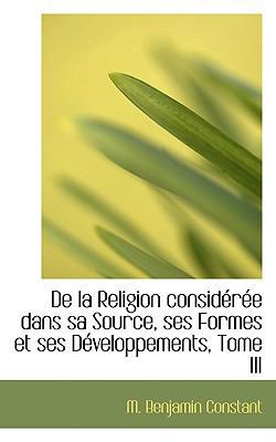 de la Religion Consideree Dans Sa Source, Ses F... 1103439863 Book Cover