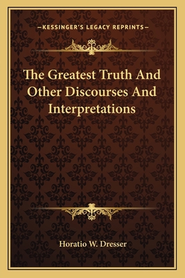 The Greatest Truth And Other Discourses And Int... 1163092207 Book Cover