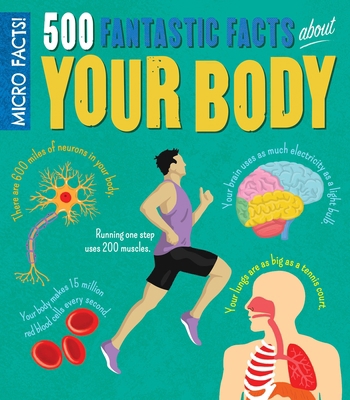 Micro Facts! 500 Fantastic Facts about Your Body 178950659X Book Cover