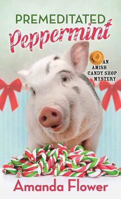 Premeditated Peppermint: An Amish Candy Shop My... [Large Print] 164358300X Book Cover