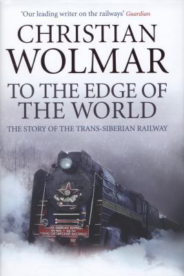 To the Edge of the World: The Story of the Tran... 0857890379 Book Cover