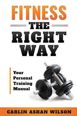 Fitness The Right Way: Your Personal Training M... B0BSZ9TVPV Book Cover