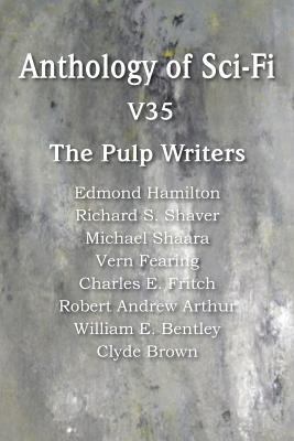 Anthology of Sci-Fi V35, the Pulp Writers 1483702669 Book Cover