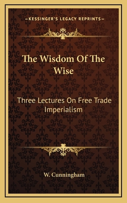 The Wisdom of the Wise: Three Lectures on Free ... 1163481017 Book Cover