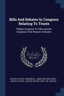 Bills And Debates In Congress Relating To Trust... 1377121135 Book Cover
