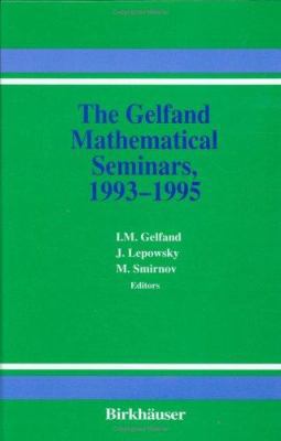 The Gelfand Mathematical Seminars, 1993-1995 0817638164 Book Cover