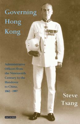 Governing Hong Kong: Administrative Officers fr... 1845115252 Book Cover